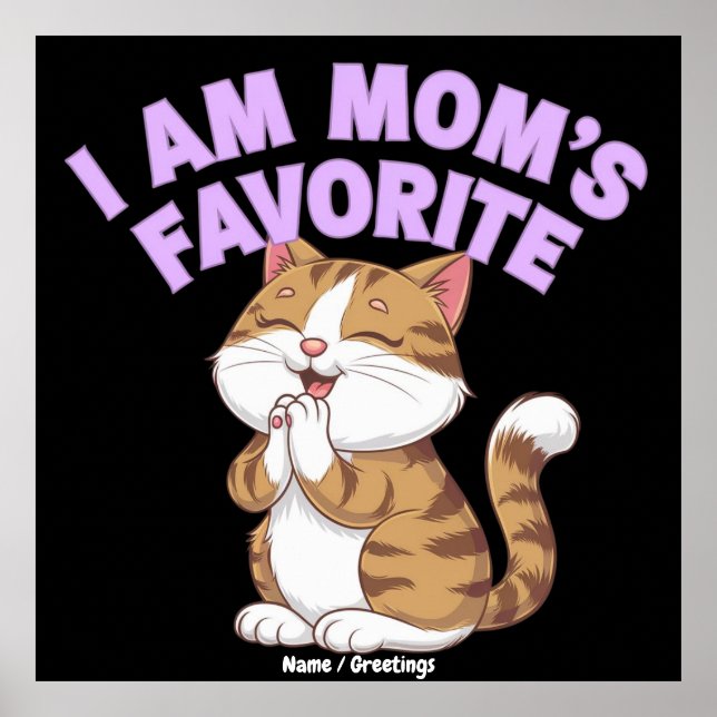 I Am Mom's Favourite: Funny Gift Idea  Poster (Front)
