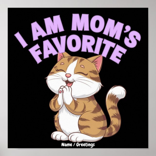 I Am Mom's Favourite: Funny Gift Idea  Poster (Front)