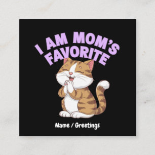 I Am Mom's Favourite: Funny Gift Idea Square Business Card