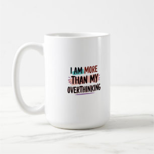 I Am More Than My Overthinking Coffee Mug