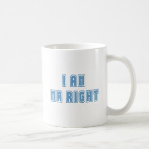 I am Mr Right Coffee Mug