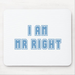 I am Mr Right Mouse Pad