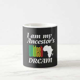 I am My Ancestor's Wildest Dream Mug