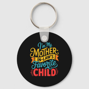 I Am My Mother In Laws Favorite Child Funny Parent Keychain