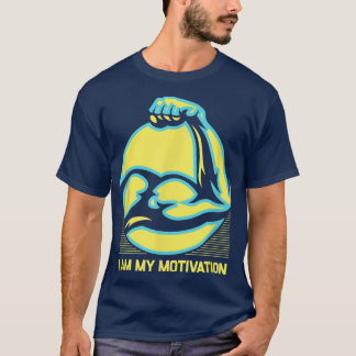 I Am My Motivation Workout Motivational Quote Gym5 T-Shirt