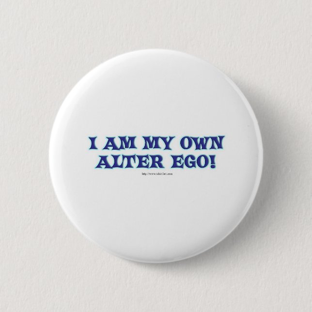 I am my own alter ego! 2 inch round button (Front)