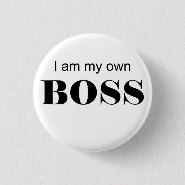 I am my own Boss! 1 Inch Round Button (Front)