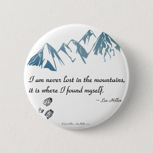 I am never lost in the mountains, it is where... 2 inch round button