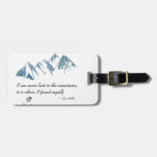 I am never lost in the mountains, it is where... luggage tag