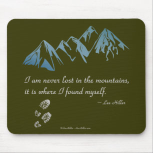 I am never lost in the mountains, it is where... mouse pad