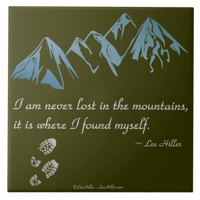 I am never lost in the mountains, it is where... tile (Front)