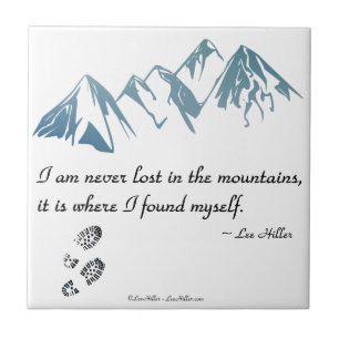 I am never lost in the mountains, it is where... tile