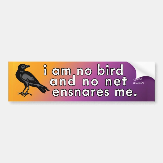 I am no bird and no net ensnares me - Jane Austin  Bumper Sticker (Front)