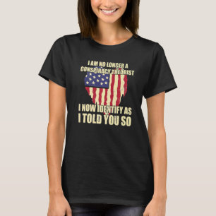 I Am No Longer A Conspiracy Theorist Patriotic Hea T-Shirt