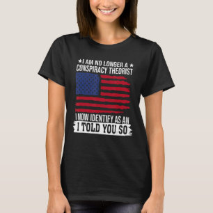 I Am No Longer A Conspiracy Theorist US Flag T-Shirt