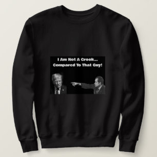 I Am Not A Crook Sweatshirt