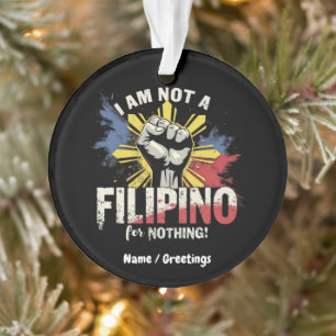 I Am Not A Filipino For Nothing Duterte Supporter Ornament