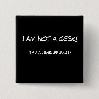I am not a geek! 2 inch square button