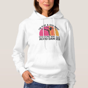 I am not a Gymnast I am an Acro Dancer gift Hoodie