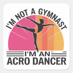 I am not a Gymnast I am an Acro Dancer gift Square Sticker