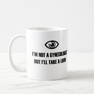 I am not a gynecologist but i will take a look coffee mug