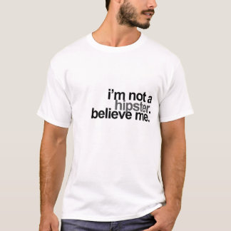 I am not a hipster T-Shirt