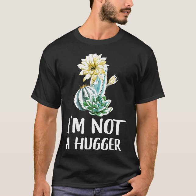 I Am Not A Hugger  Cactus T-Shirt (Front)