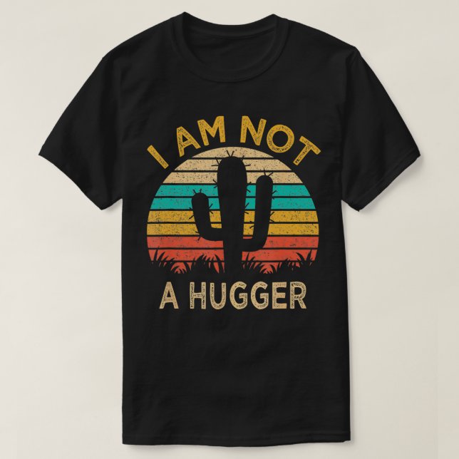 I Am Not A Hugger Funny  Cactus Sarcastic Avoid Hu T-Shirt (Design Front)