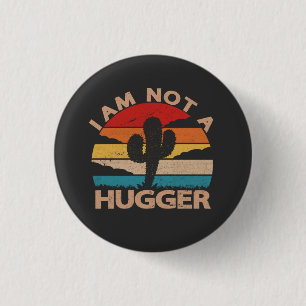 I Am Not A Hugger Funny Vintage Cactus 1 Inch Round Button