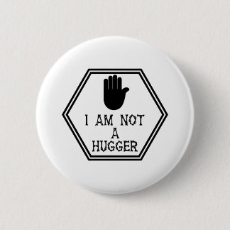 I Am Not A Hugger keep your comfortable space zone 2 Inch Round Button