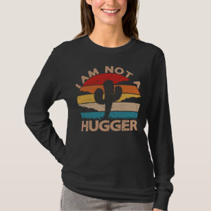 I Am Not A Hugger Shirt Funny Vintage Cactus