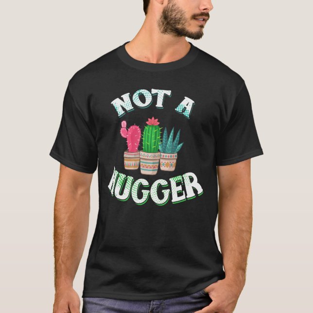I Am Not A Hugger T-Shirt (Front)