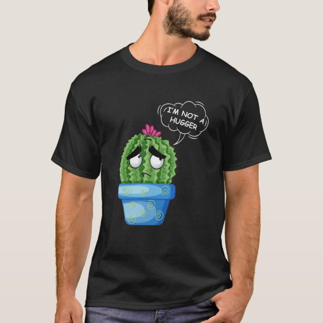 I am Not A Hugger Tee Sad Cactus in a pot Sarcasti (Front)
