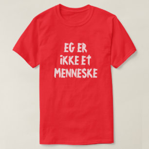 I am not a human in Norwegian red T-Shirt