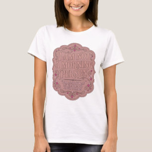 I AM NOT A MORNING PERSON I AM ALSO NOT AN AFTE v2 T-Shirt