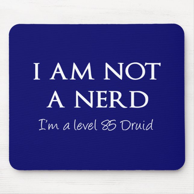 I am not a nerd, I'm a level 85 Druid Mouse Pad (Front)