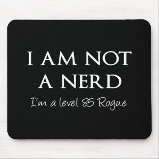 I am not a nerd, I'm a level 85 Rogue Mouse Pad