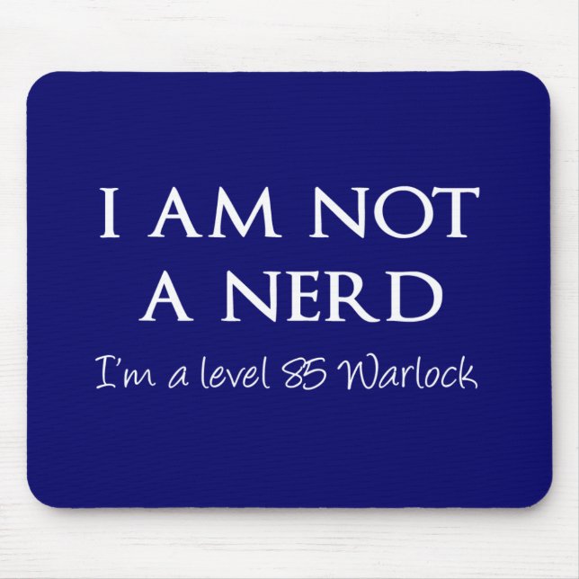 I am not a nerd, I'm a level 85 warlock Mouse Pad (Front)