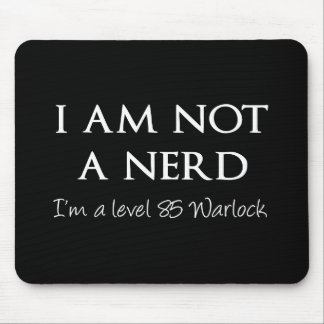 I am not a nerd, I'm a level 85 Warlock Mouse Pad