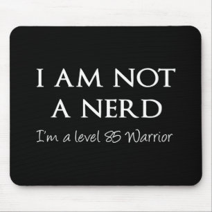 I am not a nerd, I'm a level 85 Warrior Mouse Pad