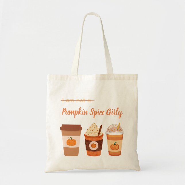 "I am not a pumpkin spice girly" tote bag (Front)
