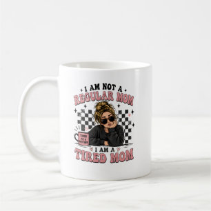 I am not a regular mom I am a tired mom Coffee Mug