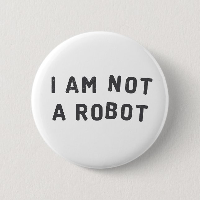 I am not a robot 2 inch round button (Front)