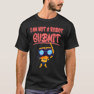 I Am Not A Robot Computer Captcha Funny T-Shirt