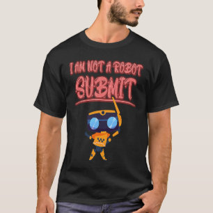 I Am Not A Robot Computer Captcha Funny T-Shirt