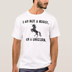 I am not a Robot. I am a Unicorn. T-Shirt