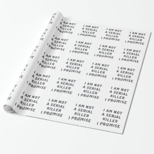 I am not a serial killer, I promise Wrapping Paper