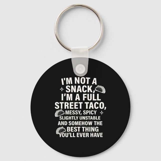 I Am Not A Snack I'm A Full Street Taco Messt Scy  Keychain (Front)