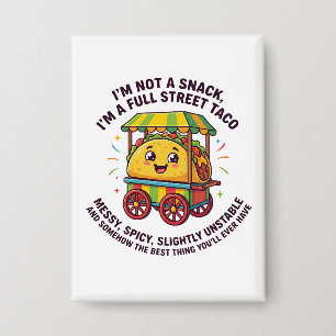 I Am Not A Snack I'm A Full Street Taco Messy