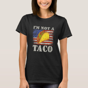 I Am Not A Taco Us Flag T-Shirt